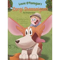 Louie O'Flanagan's Corgi Shenanigans: The Pumpkin Patch: The Pumpkin Patch - Louie O'Flanagan's Corgi Shenanigans: The Pumpkin Patch: The Pumpkin Patch - jetzt bei oelder-buchhandlung.de kaufen