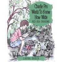Charlie Pro Wants to Know How Wide: Red Sea Crossing - Charlie Pro Wants to Know How Wide: Red Sea Crossing - jetzt bei oelder-buchhandlung.de kaufen