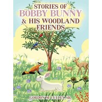 Stories of Bobby Bunny and His Woodland Friends - Stories of Bobby Bunny and His Woodland Friends - jetzt bei oelder-buchhandlung.de kaufen