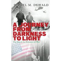 A Journey From Darkness To Light: The Search for Prisoners of War - A Journey From Darkness To Light: The Search for Prisoners of War - jetzt bei oelder-buchhandlung.de kaufen