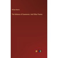 The Defence of Guenevere. And Other Poems