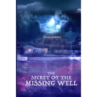 The Secret of the Missing Well - The Secret of the Missing Well - jetzt bei oelder-buchhandlung.de kaufen