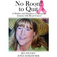 No Room to Quit: A Mother and Daughter's Courageous Journey with Breast Cancer - No Room to Quit: A Mother and Daughter's Courageous Journey with Breast Cancer - jetzt bei oelder-buchhandlung.de kaufen
