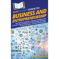 HowExpert Guide to Business and Entrepreneurship: The Ultimate Handbook for Starting, Managing, and Growing a Successful Business with Practical ... Proven Techniques, and Real-World Insights - HowExpert Guide to Business and Entrepreneurship: The Ultimate Handbook for Starting, Managing, and Growing a Successful Business with Practical ... Proven Techniques, and Real-World Insights - jetzt bei oelder-buchhandlung.de kaufen