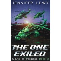 The One Exiled: A YA Sci-Fi Adventure (Game of Paradise, Band 2) - The One Exiled: A YA Sci-Fi Adventure (Game of Paradise, Band 2) - jetzt bei oelder-buchhandlung.de kaufen