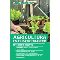 Agricultura en el Patio Trasero: Este libro incluye : Hacer pan, queso, agua potable y té en casa + Cultivo de verduras, frutas y ganadería en una ... de flores y apicultura en una casa urbana - Agricultura en el Patio Trasero: Este libro incluye : Hacer pan, queso, agua potable y té en casa + Cultivo de verduras, frutas y ganadería en una ... de flores y apicultura en una casa urbana - jetzt bei oelder-buchhandlung.de kaufen