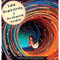 Luna Heartstrong & the Whimsical Wormhole (Luna Heartstrong & the Brave Explorers of Deep Space) - Luna Heartstrong & the Whimsical Wormhole (Luna Heartstrong & the Brave Explorers of Deep Space) - jetzt bei oelder-buchhandlung.de kaufen