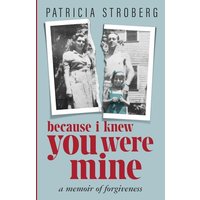 Because I Knew You Were Mine: A Memoir of Forgiveness - Because I Knew You Were Mine: A Memoir of Forgiveness - jetzt bei oelder-buchhandlung.de kaufen