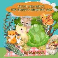 Tilly's Tea Party: The Forest's Brightest Day: Cute children's Animal Picture Book - Tilly's Tea Party: The Forest's Brightest Day: Cute children's Animal Picture Book - jetzt bei oelder-buchhandlung.de kaufen
