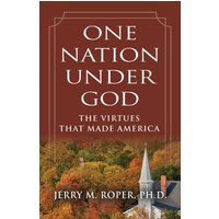 One Nation Under God: The Virtues That Made America - One Nation Under God: The Virtues That Made America - jetzt bei oelder-buchhandlung.de kaufen