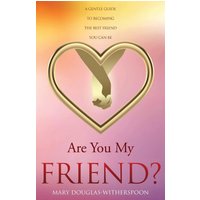 Are You My Friend?: A gentle guide to becoming the best friend you can be - Are You My Friend?: A gentle guide to becoming the best friend you can be - jetzt bei oelder-buchhandlung.de kaufen