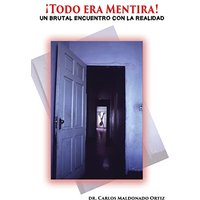 ¡TODO ERA MENTIRA!: UN BRUTAL ENCUENTRO CON LA REALIDAD - ¡TODO ERA MENTIRA!: UN BRUTAL ENCUENTRO CON LA REALIDAD - jetzt bei oelder-buchhandlung.de kaufen