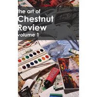 The Art of Chestnut Review: Volume 1 (Chestnut Review Literary Magazine) - The Art of Chestnut Review: Volume 1 (Chestnut Review Literary Magazine) - jetzt bei oelder-buchhandlung.de kaufen