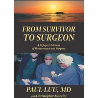 From Survivor to Surgeon: A Refugee's Memoir of Perseverance and Purpose - From Survivor to Surgeon: A Refugee's Memoir of Perseverance and Purpose - jetzt bei oelder-buchhandlung.de kaufen