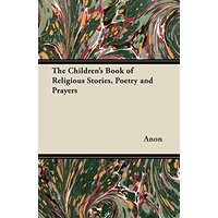 The Children's Book of Religious Stories, Poetry and Prayers