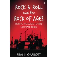 Rock & Roll and the Rock of Ages: Paying Homage to the Ultimate Rebel - Rock & Roll and the Rock of Ages: Paying Homage to the Ultimate Rebel - jetzt bei oelder-buchhandlung.de kaufen