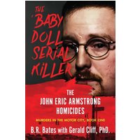 The 'Baby Doll' Serial Killer: The John Eric Armstrong Homicides (Murders in the Motor City Series, Band 1) - The 'Baby Doll' Serial Killer: The John Eric Armstrong Homicides (Murders in the Motor City Series, Band 1) - jetzt bei oelder-buchhandlung.de kaufen