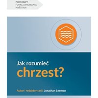 Jak rozumie¿ chrzest? (Understanding Baptism) (Polish) (Church Basics (Polish)) - Jak rozumie¿ chrzest? (Understanding Baptism) (Polish) (Church Basics (Polish)) - jetzt bei oelder-buchhandlung.de kaufen