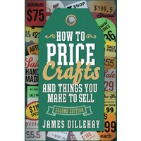 How to Price Crafts and Things You Make to Sell: Successful Craft Business Ideas for Pricing on Etsy, to Stores, at Craft Shows & Everywhere Else - How to Price Crafts and Things You Make to Sell: Successful Craft Business Ideas for Pricing on Etsy, to Stores, at Craft Shows & Everywhere Else - jetzt bei oelder-buchhandlung.de kaufen