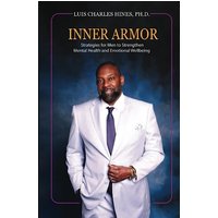 Inner Armor: Strategies for Men to Strengthen Mental Health and Emotional WellBeing - Inner Armor: Strategies for Men to Strengthen Mental Health and Emotional WellBeing - jetzt bei oelder-buchhandlung.de kaufen