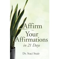 Affirm Your Affirmations in 21 Days - Affirm Your Affirmations in 21 Days - jetzt bei oelder-buchhandlung.de kaufen