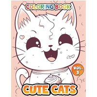 Cute Cats Vol 3: Coloring Book: Volume 3 (Cute Cats Coloring Book Series, Band 3) - Cute Cats Vol 3: Coloring Book: Volume 3 (Cute Cats Coloring Book Series, Band 3) - jetzt bei oelder-buchhandlung.de kaufen