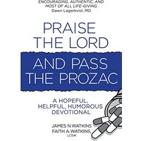 Praise the Lord and Pass the Prozac - Praise the Lord and Pass the Prozac - jetzt bei oelder-buchhandlung.de kaufen