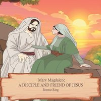 Mary Magdalene: A Disciple and Friend of Jesus - Mary Magdalene: A Disciple and Friend of Jesus - jetzt bei oelder-buchhandlung.de kaufen