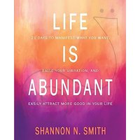 Life is Abundant: 21 Days to Manifest What You Want, Raise Your Vibration, and Easily Attract More Good in Your Life - Life is Abundant: 21 Days to Manifest What You Want, Raise Your Vibration, and Easily Attract More Good in Your Life - jetzt bei oelder-buchhandlung.de kaufen