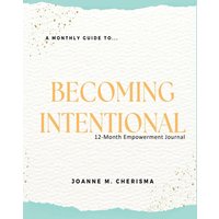A Monthly Guide To...Becoming Intentional: 12-Month Empowerment Journal - A Monthly Guide To...Becoming Intentional: 12-Month Empowerment Journal - jetzt bei oelder-buchhandlung.de kaufen
