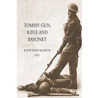 TOMMY GUN, RIFLE AND BAYONET: Know your weapons No.1