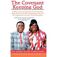 The Covenant Keeping God: A Biblical Look at the Eight Major Covenants God Has Made with His Creation Since the Beginning of Time and Their Applications in the Life of Every Human Being. - The Covenant Keeping God: A Biblical Look at the Eight Major Covenants God Has Made with His Creation Since the Beginning of Time and Their Applications in the Life of Every Human Being. - jetzt bei oelder-buchhandlung.de kaufen