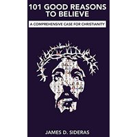 101 Good Reasons to Believe: A Comprehensive Case for Christianity - 101 Good Reasons to Believe: A Comprehensive Case for Christianity - jetzt bei oelder-buchhandlung.de kaufen
