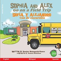 Sophia and Alex Go on a Field Trip: Sofía y Alejandro van de excursión - Sophia and Alex Go on a Field Trip: Sofía y Alejandro van de excursión - jetzt bei oelder-buchhandlung.de kaufen