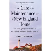 The Care and Maintenance of a New England Home: 250+ Home Upkeep Items That EVERY New England Homeowner Should Be Aware Of! - The Care and Maintenance of a New England Home: 250+ Home Upkeep Items That EVERY New England Homeowner Should Be Aware Of! - jetzt bei oelder-buchhandlung.de kaufen