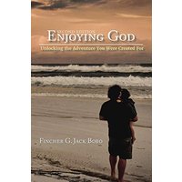 Enjoying God: Unlocking the Adventure You Were Created For - Enjoying God: Unlocking the Adventure You Were Created For - jetzt bei oelder-buchhandlung.de kaufen