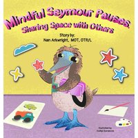 Mindful Seymour Pauses: Sharing Space with Others (The Mindful Seymour Pauses) - Mindful Seymour Pauses: Sharing Space with Others (The Mindful Seymour Pauses) - jetzt bei oelder-buchhandlung.de kaufen