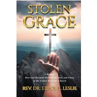 Stolen Grace: How God Rescued Me from the Jaws and Claws of the United Methodist Church - Stolen Grace: How God Rescued Me from the Jaws and Claws of the United Methodist Church - jetzt bei oelder-buchhandlung.de kaufen