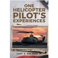 One Helicopter Pilot's Experiences - One Helicopter Pilot's Experiences - jetzt bei oelder-buchhandlung.de kaufen