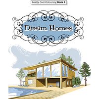 Really COOL Colouring Book 1: Dream Homes & Interiors (Really COOL Colouring Books, Band 1)