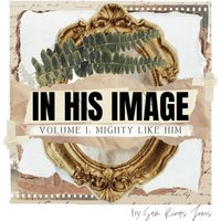 In His Image: Volume I: Mighty Like Him - In His Image: Volume I: Mighty Like Him - jetzt bei oelder-buchhandlung.de kaufen