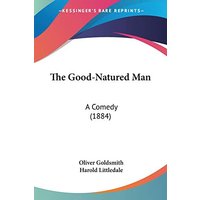 The Good-Natured Man: A Comedy (1884)