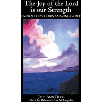 The Joy of the Lord Is Our Strength: Embraced by God's Amazing Grace - The Joy of the Lord Is Our Strength: Embraced by God's Amazing Grace - jetzt bei oelder-buchhandlung.de kaufen