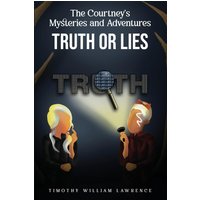 The Courtney's Mysteries and Adventures: Truth or Lies - The Courtney's Mysteries and Adventures: Truth or Lies - jetzt bei oelder-buchhandlung.de kaufen