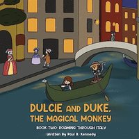 Dulcie and Duke, the Magical Monkey: Book Two: Roaming Through Italy - Dulcie and Duke, the Magical Monkey: Book Two: Roaming Through Italy - jetzt bei oelder-buchhandlung.de kaufen