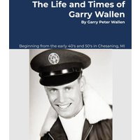The Life and Times of Garry Wallen - The Life and Times of Garry Wallen - jetzt bei oelder-buchhandlung.de kaufen