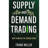 SUPPLY AND DEMAND TRADING: How To Master The Trading Zones - SUPPLY AND DEMAND TRADING: How To Master The Trading Zones - jetzt bei oelder-buchhandlung.de kaufen