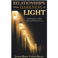 Relationships: from Darkness to Light: A Biblical View of How Men and Women Interact - Relationships: from Darkness to Light: A Biblical View of How Men and Women Interact - jetzt bei oelder-buchhandlung.de kaufen