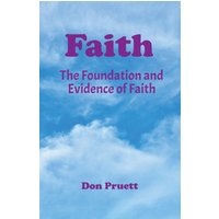 Faith: The Foundation and Evidence of Faith - Faith: The Foundation and Evidence of Faith - jetzt bei oelder-buchhandlung.de kaufen