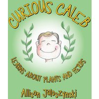 Curious Caleb: Learns About Plants and Herbs - Curious Caleb: Learns About Plants and Herbs - jetzt bei oelder-buchhandlung.de kaufen
